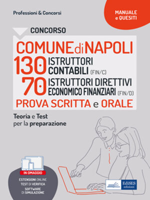 cover image of Comune di Napoli 130 ISTRUTTORI CONTABILI (FIN/C) e70 ISTRUTTORI DIRETTIVI ECONOMICO FINANZIARI (FIN/D) Secondaria di I e II grado